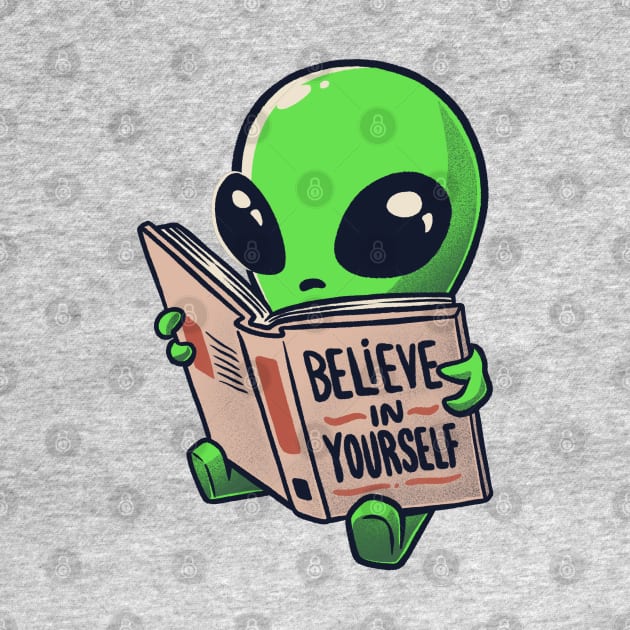 Believe in Yourself Funny Book Alien - Light by eduely